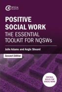 Positive Social Work di Angie Sheard, Julie Adams edito da Critical Publishing Ltd