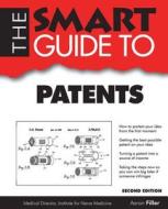 The Smart Guide to Patents di Aaron Filler edito da Smart Guide Publications Inc.