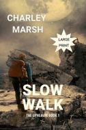 Slow Walk di Marsh Charley Marsh edito da Timberdoodle Press Llc