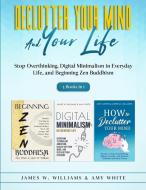 Declutter Your Mind and Your Life di Amy White, James W. Williams edito da SD Publishing LLC