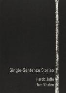 Single-Sentence Stories di Harold Jaffe, Tom Whalen edito da Spuyten Duyvil