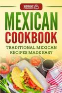 Mexican Cookbook di Grizzly Publishing edito da Grizzly Publishing