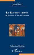 La Royauté sacrée di Jean Hani edito da Editions L'Harmattan