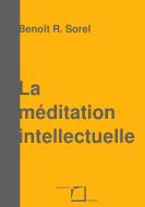 La méditation intellectuelle di Benoît R. Sorel edito da Books on Demand