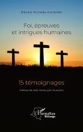 Foi, épreuves et intrigues humaines di Bruno Ntumba Kayembe edito da Editions L'Harmattan
