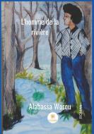 L'homme de la rivière di Alabassa Worou edito da Le Lys Bleu Éditions
