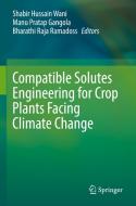 Compatible Solutes Engineering for Crop Plants Facing Climate Change edito da Springer International Publishing