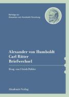 Alexander von Humboldt / Carl Ritter, Briefwechsel edito da De Gruyter Akademie Forschung