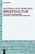 Briefkultur: Texte Und Interpretationen Von Martin Luther Bis Thomas Bernhard edito da Walter de Gruyter