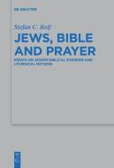 Jews, Bible and Prayer di Stefan C. Reif edito da De Gruyter