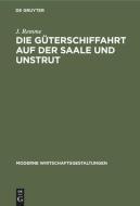 Die G Terschiffahrt Auf Der Saale Und Unstrut di Joachim Remme edito da Walter de Gruyter