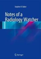 Notes of a Radiology Watcher di Stephen R. Baker edito da Springer-Verlag GmbH