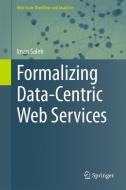 Formalizing Data-Centric Web Services di Iman Saleh edito da Springer International Publishing