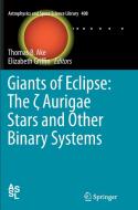 Giants of Eclipse: The ¿ Aurigae Stars and Other Binary Systems edito da Springer International Publishing