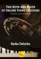 The Nuts and Bolts of Online Piano Teaching di Ratko Delorko edito da tredition