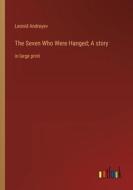The Seven Who Were Hanged; A story di Leonid Andreyev edito da Outlook Verlag