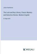 The Lock and Key Library; Classic Mystery and Detective Stories: Modern English di Julian Hawthorne edito da Megali Verlag