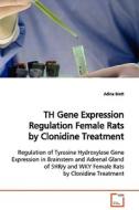 TH Gene Expression RegulationFemale Rats by Clonidine Treatment di Adina Brett edito da VDM Verlag