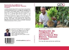 Resolución de conflictos en microcuenca Rio Blanco, Toacaso Cotopaxi di José Ricardo Suárez Cachipuendo edito da EAE