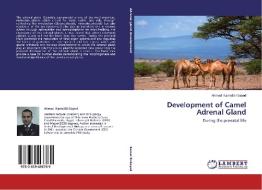 Development of Camel Adrenal Gland di Ahmed Kamel El-Sayed edito da LAP Lambert Academic Publishing