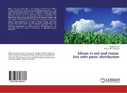 Silicon in soil and maize: link with pests' distribution di Elijah Njuguna, Paul-andré Calatayud edito da LAP Lambert Academic Publishing