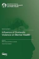 Influence of Domestic Violence on Mental Health edito da MDPI AG