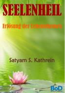 Seelenheil di Satyam S. Kathrein edito da Books on Demand
