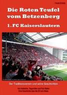 Die Roten Teufel Vom Betzenberg - 1. Fc Kaiserslautern di Friedel Ehrfeldt edito da Books On Demand