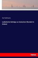 Lexikalische Beiträge zur deutschen Mundart in Estland di Karl Sallmann edito da hansebooks