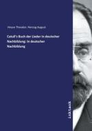 Catull's Buch der Lieder in deutscher Nachbildung: In deutscher Nachbildung di Heyse Theodor Herzog August edito da Inktank publishing