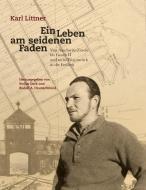 Ein Leben am seidenen Faden di Karl Littner edito da Books on Demand