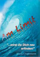 Am Limit "...wirst Du Dich neu erfinden!" di Frank Clasemann edito da Books on Demand