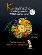 Kulinarische Streifzüge durchs Wittelsbacher Land edito da Books on Demand
