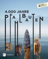 4.000 Jahre Pfahlbauten di Jan Thorbecke Verlag edito da Jan Thorbecke Verlag