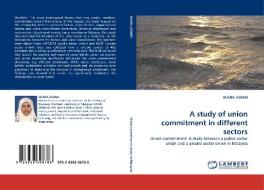 A study of union commitment in different sectors di HUSNA JOHARI edito da LAP Lambert Acad. Publ.