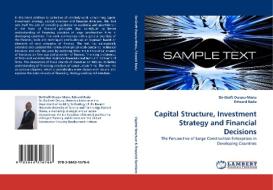 Capital Structure, Investment Strategy and Financial Decisions di De-Graft Owusu-Manu, Edward Badu edito da LAP Lambert Acad. Publ.