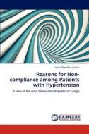 Reasons for Non-compliance among Patients with Hypertension di Jean-Pierre Fina Lubaki edito da LAP Lambert Academic Publishing