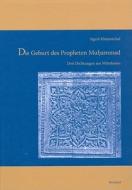 Die Geburt Des Propheten Muhammad: Drei Dichtungen Aus Mittelasien di Sigrid Kleinmichel edito da Dr Ludwig Reichert