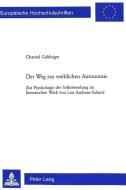 Der Weg zur weiblichen Autonomie di Chantal Gahlinger edito da Lang, Peter