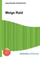 Meigs Raid di Jesse Russell, Ronald Cohn edito da Book On Demand Ltd.