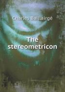 The Stereometricon di Charles Baillairge edito da Book On Demand Ltd.