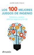 Los 100 Mejores Juegos de Ingenio di Jaume Sues edito da Planeta Publishing