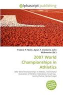 2007 World Championships In Athletics edito da Betascript Publishing