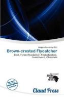 Brown-crested Flycatcher edito da Claud Press