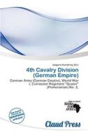 4th Cavalry Division (german Empire) edito da Claud Press