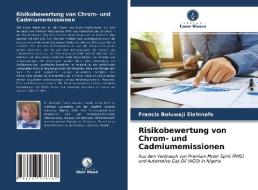 Risikobewertung von Chrom- und Cadmiumemissionen di Francis Boluwaji Elehinafe edito da Verlag Unser Wissen