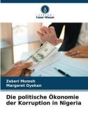 Die politische Ökonomie der Korruption in Nigeria di Zekeri Momoh, Margaret Oyekan edito da VERLAG UNSER WISSEN