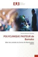 POLYCLINIQUE PASTEUR de Bamako di Aminata Namouon Coulibaly edito da Éditions universitaires européennes