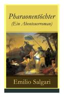 Pharaonent Chter (ein Abenteuerroman) - Vollst Ndige Deutsche Ausgabe di Emilio Salgari edito da E-artnow
