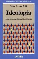 Ideología : un enfoque multidisciplinario di Teun A. Van Dijk edito da GEDISA